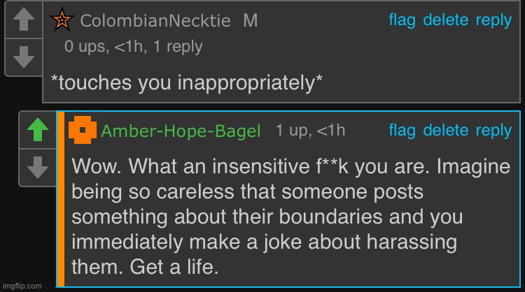 Wow. What an insensitive f**k you are. Imagine being so careless that someone posts something about their boundaries and you imm | made w/ Imgflip meme maker