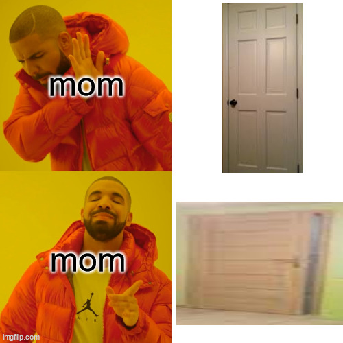 do all moms do this? | mom; mom | image tagged in memes,drake hotline bling | made w/ Imgflip meme maker