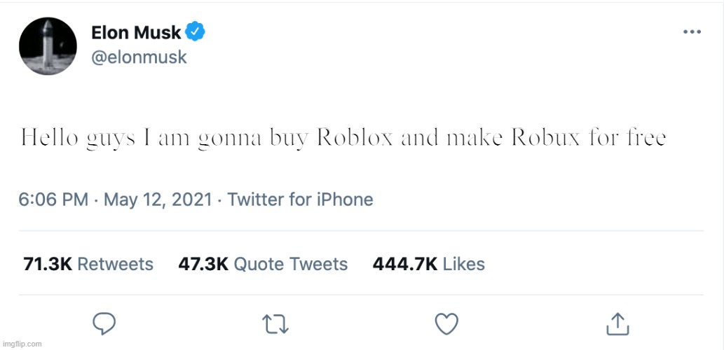 Elon Musk Blank Tweet | Hello guys I am gonna buy Roblox and make Robux for free | image tagged in elon musk blank tweet | made w/ Imgflip meme maker