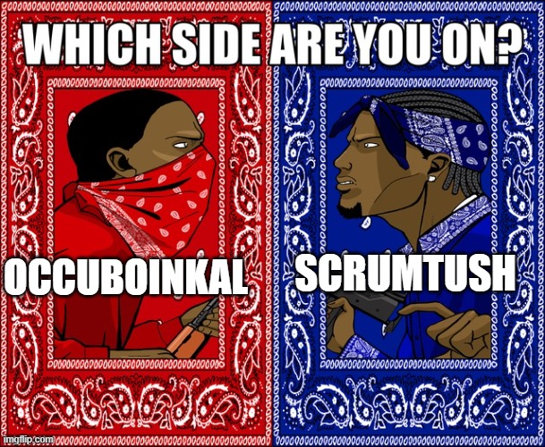 I'm scrumtush | SCRUMTUSH; OCCUBOINKAL | made w/ Imgflip meme maker