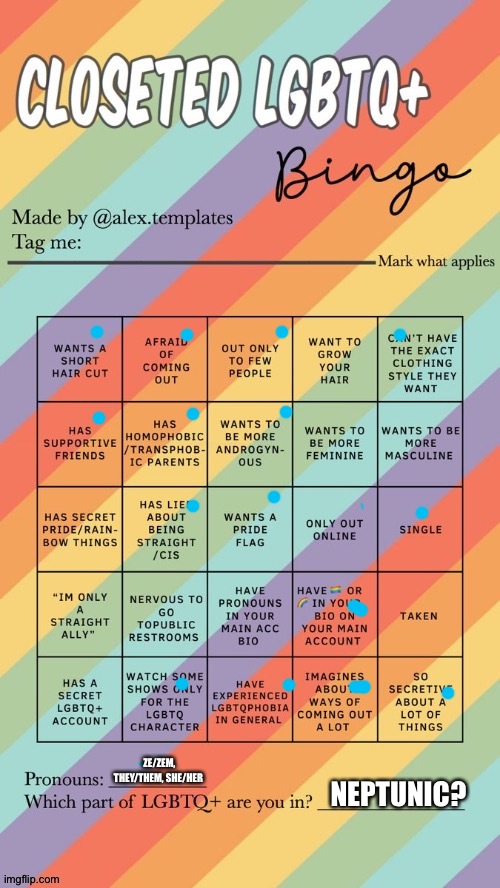 :D | ZE/ZEM, THEY/THEM, SHE/HER; NEPTUNIC? | image tagged in closeted lgbtq bingo | made w/ Imgflip meme maker