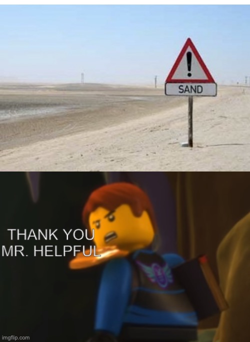 one of the most obvious things | image tagged in thank you mr helpful,sand,stupid signs,sign fail | made w/ Imgflip meme maker