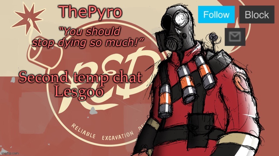 a | Second temp chat; Lesgoo | image tagged in thepyro s red team temp | made w/ Imgflip meme maker
