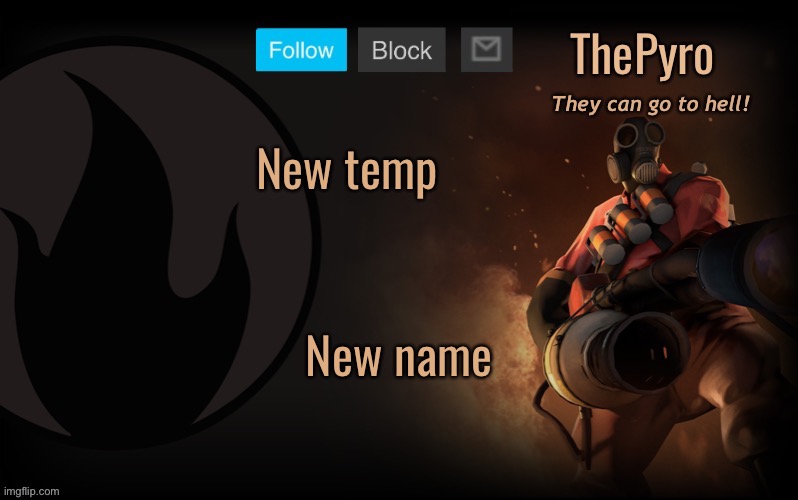 A | New temp; New name | image tagged in thepyro s steam template | made w/ Imgflip meme maker