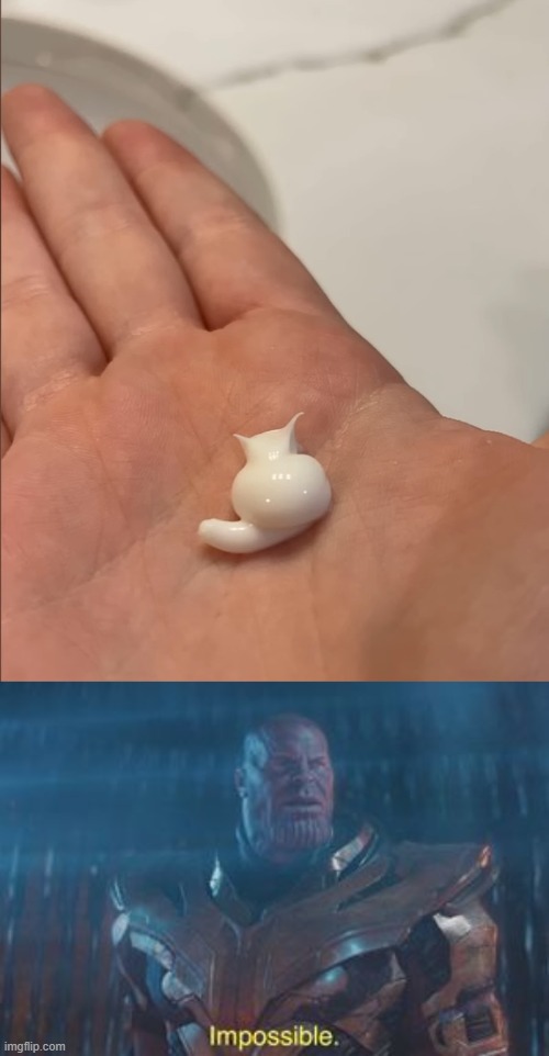 Lotion looks like a cat | image tagged in thanos impossible | made w/ Imgflip meme maker