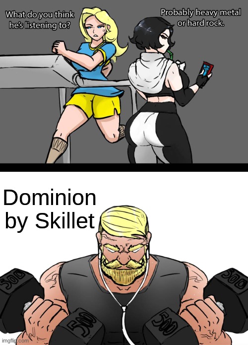 I couldn't get it to do it right, so I had to go with just the text | Dominion by Skillet | image tagged in what do you think he's listening to | made w/ Imgflip meme maker