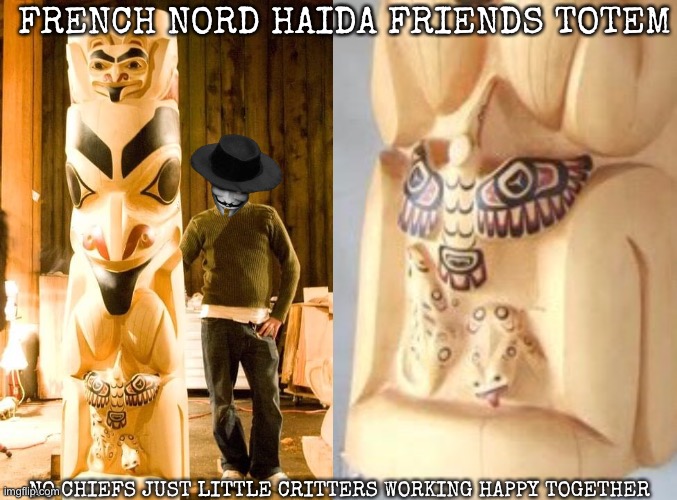 My Buddies are Colour Blind and Happy https://youtu.be/JukTvlrh-Wk | FRENCH NORD HAIDA FRIENDS TOTEM; NO CHIEFS JUST LITTLE CRITTERS WORKING HAPPY TOGETHER | image tagged in neo | made w/ Imgflip meme maker