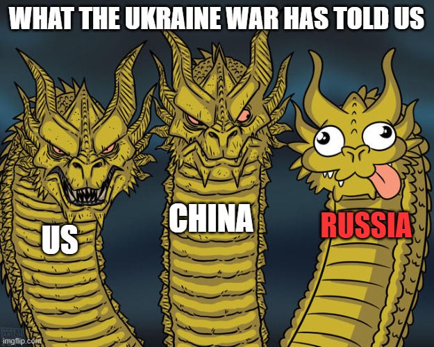 Three-headed Dragon | WHAT THE UKRAINE WAR HAS TOLD US; CHINA; RUSSIA; US | image tagged in three-headed dragon | made w/ Imgflip meme maker