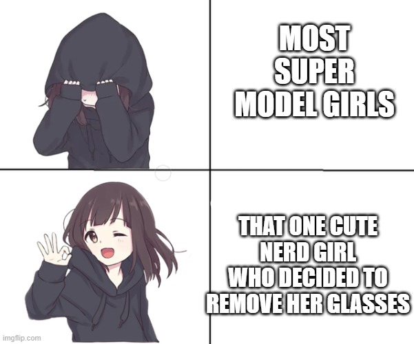 She is actually a beauty |  MOST SUPER MODEL GIRLS; THAT ONE CUTE NERD GIRL WHO DECIDED TO REMOVE HER GLASSES | image tagged in anime girl hotline bling,memes,girl,models,glasses,cute | made w/ Imgflip meme maker
