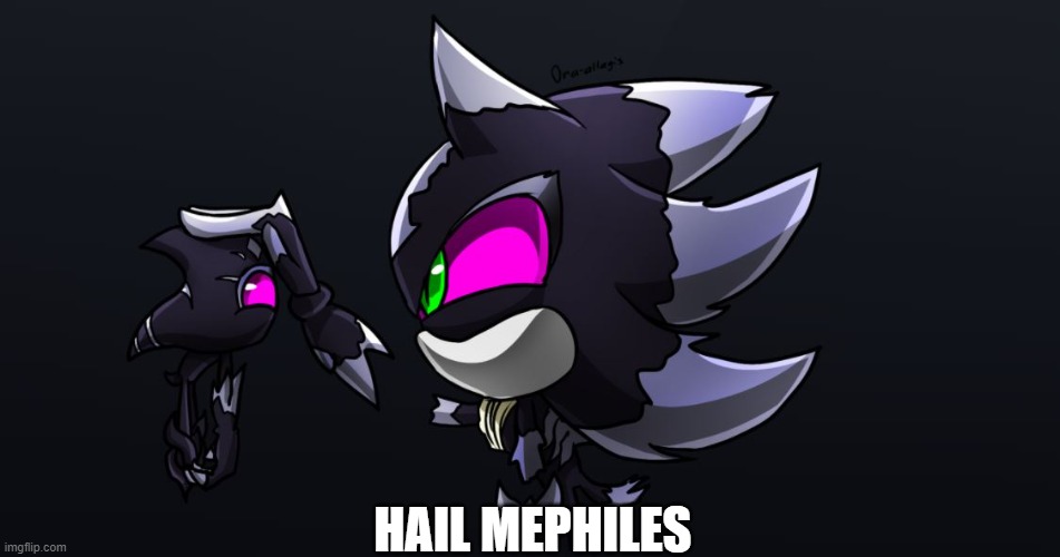 Hail Satan- oh wait Mephiles | HAIL MEPHILES | image tagged in sonic the hedgehog | made w/ Imgflip meme maker