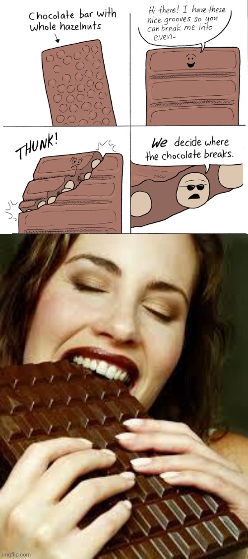 *breaks the chocolate* | image tagged in chocolate,nuts,comics,comic,memes,comics/cartoons | made w/ Imgflip meme maker