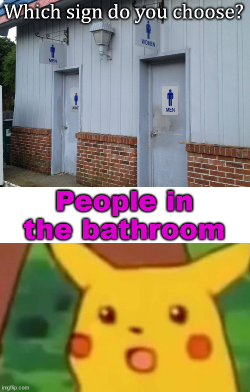 Surprise when you open the door | Which sign do you choose? People in the bathroom | image tagged in memes,surprised pikachu,you had one job | made w/ Imgflip meme maker