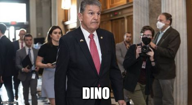 Manchin the DINO (-saur AND DNC traitor) | DINO | made w/ Imgflip meme maker