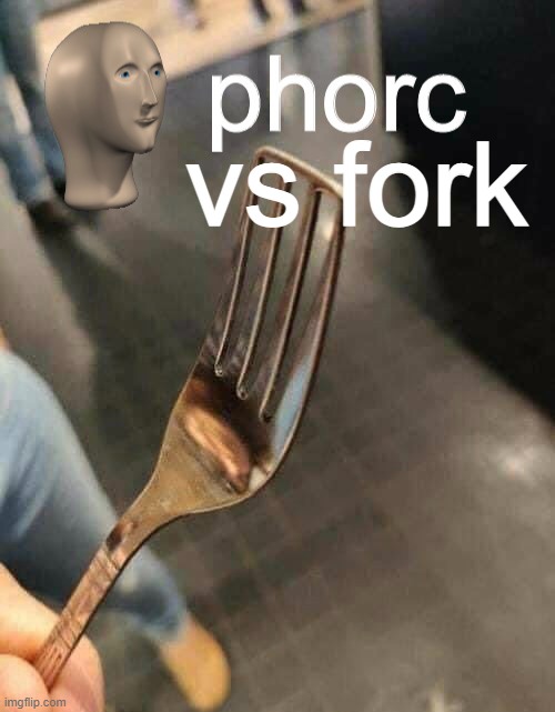 phorc | vs fork | image tagged in phorc | made w/ Imgflip meme maker