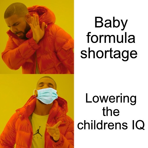 Growth Denied | Baby formula shortage; Lowering the childrens IQ | image tagged in memes,growth,health,bad memes,sheeple,red pill | made w/ Imgflip meme maker