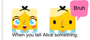 High Quality When you tell Alice something Blank Meme Template