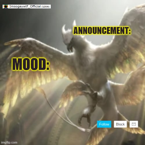 MOOD: ANNOUNCEMENT: | made w/ Imgflip meme maker