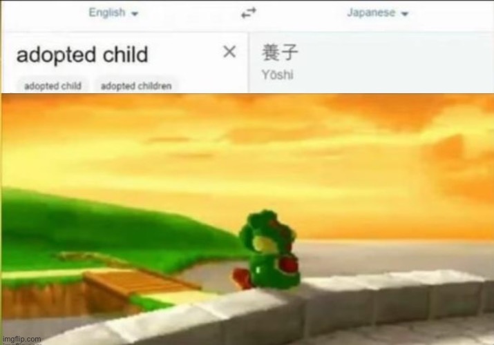 Little did we know, that yoshi is literally adopted child | image tagged in yoshi,adopted,zad,memes,mario,sad kermit | made w/ Imgflip meme maker