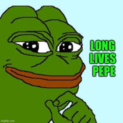 pepe happy | LONG 
LIVES 
PEPE | image tagged in pepe happy | made w/ Imgflip meme maker