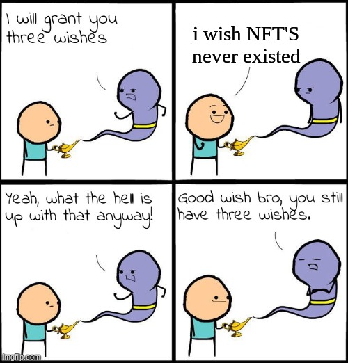 I wish nft's never existed | i wish NFT'S never existed | image tagged in good wish bro | made w/ Imgflip meme maker