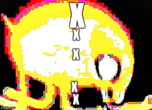 X X X X | made w/ Imgflip meme maker