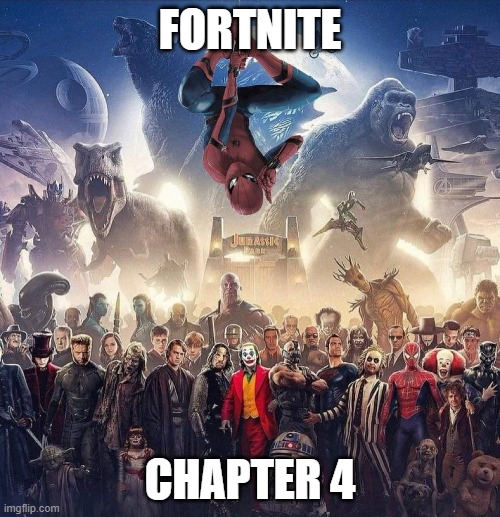 FORTNITE; CHAPTER 4 | made w/ Imgflip meme maker