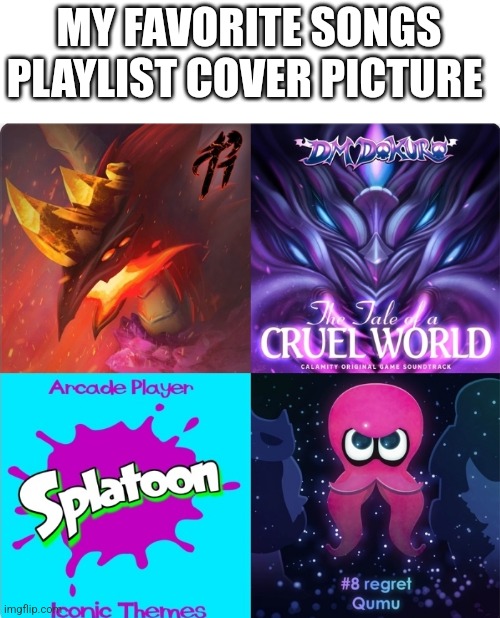 MY FAVORITE SONGS PLAYLIST COVER PICTURE | made w/ Imgflip meme maker