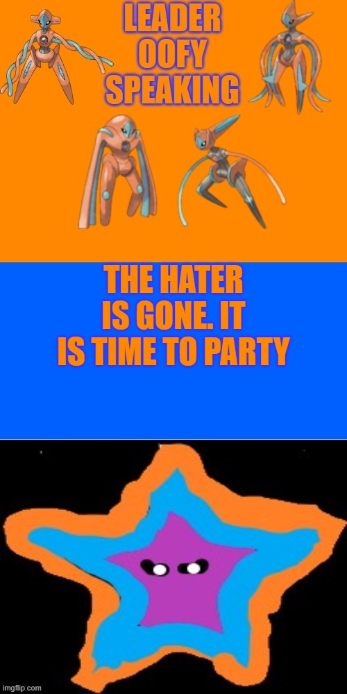 Team Starfall | THE HATER IS GONE. IT IS TIME TO PARTY | image tagged in team starfall | made w/ Imgflip meme maker