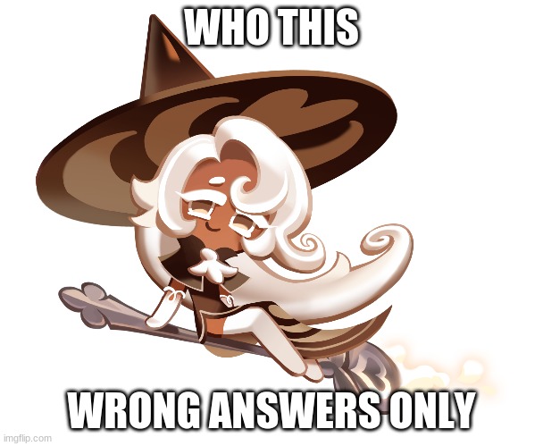 WHO THIS; WRONG ANSWERS ONLY | made w/ Imgflip meme maker