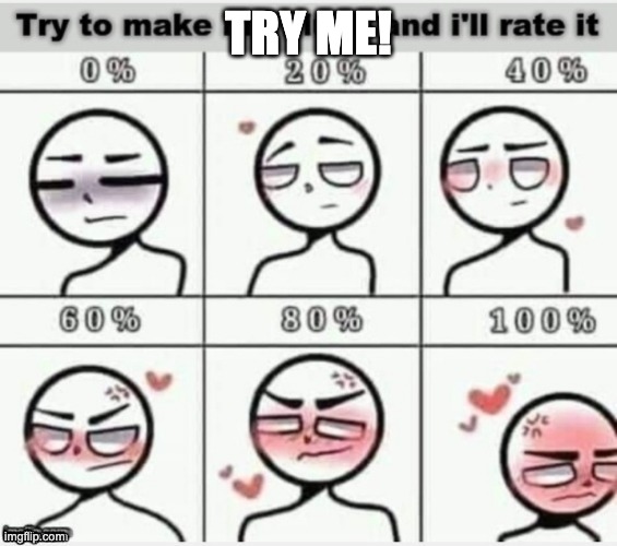 LGBTQ+ addition | TRY ME! | image tagged in make me blush | made w/ Imgflip meme maker