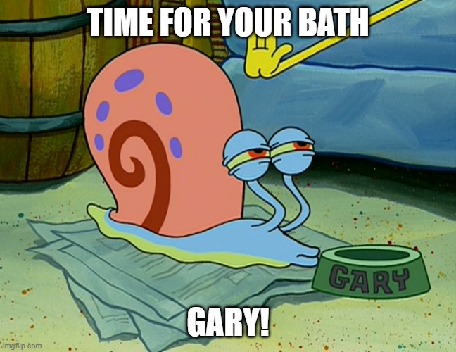 Garbear | TIME FOR YOUR BATH GARY! | image tagged in garbear | made w/ Imgflip meme maker