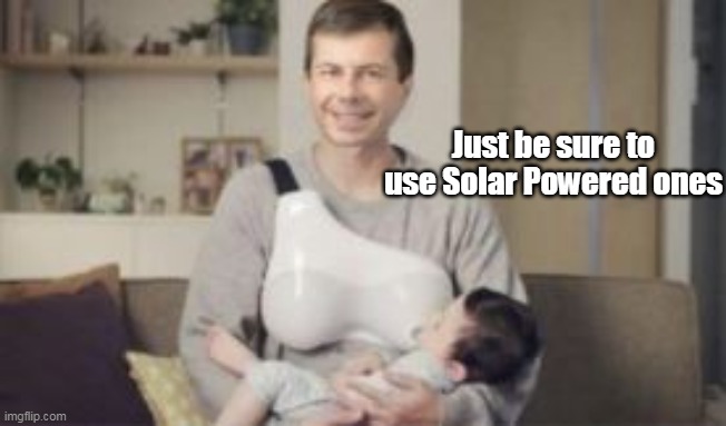 Just be sure to use Solar Powered ones | made w/ Imgflip meme maker