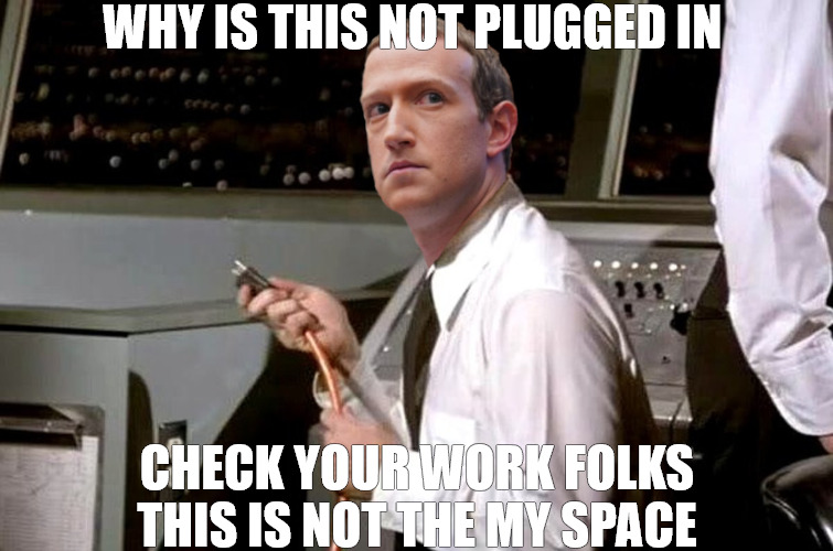 PEOPLE CHECK THE WORK | WHY IS THIS NOT PLUGGED IN; CHECK YOUR WORK FOLKS THIS IS NOT THE MY SPACE | image tagged in zuckerberg airplane unplugged | made w/ Imgflip meme maker