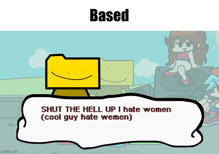 SHUT THE HELL UP I hate women (cool guy hate wemen) | Based | image tagged in shut the hell up i hate women cool guy hate wemen | made w/ Imgflip meme maker