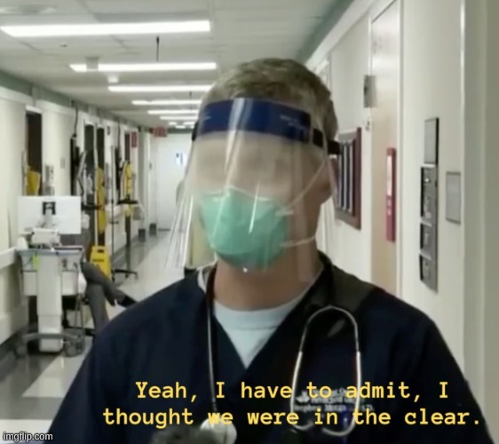 Thought We Were in the Clear | image tagged in thought we were in the clear | made w/ Imgflip meme maker