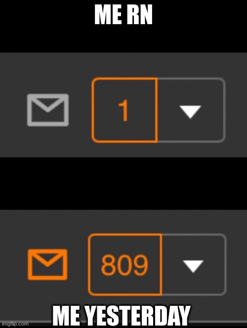 YES | ME RN; ME YESTERDAY | image tagged in 1 notification vs 809 notifications with message | made w/ Imgflip meme maker