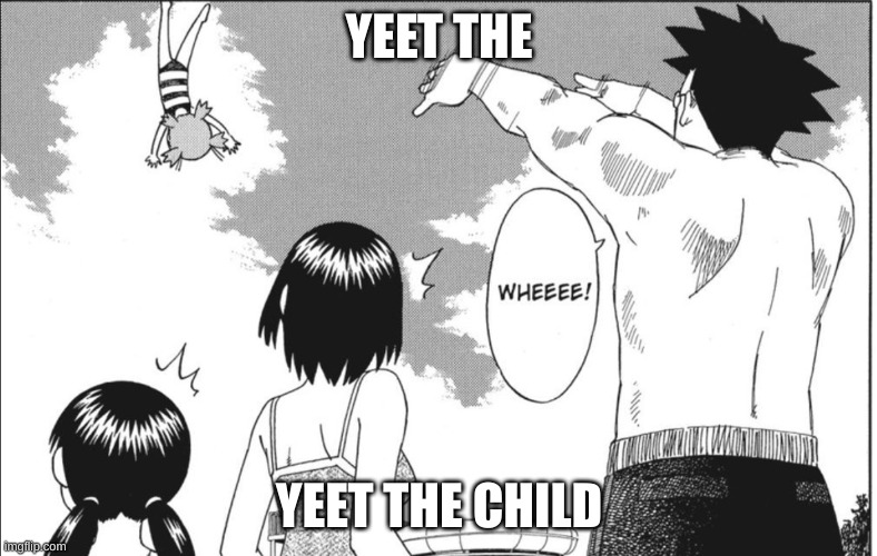 from the manga yotsuba&! btw | YEET THE; YEET THE CHILD | made w/ Imgflip meme maker