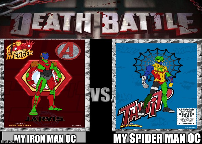 Death Battle Template | MY SPIDER MAN OC; MY IRON MAN OC | image tagged in death battle template | made w/ Imgflip meme maker