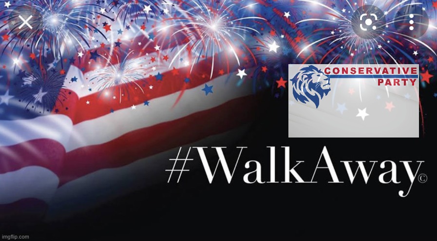 Liberals, #WalkAway! | image tagged in conservative party walkaway | made w/ Imgflip meme maker