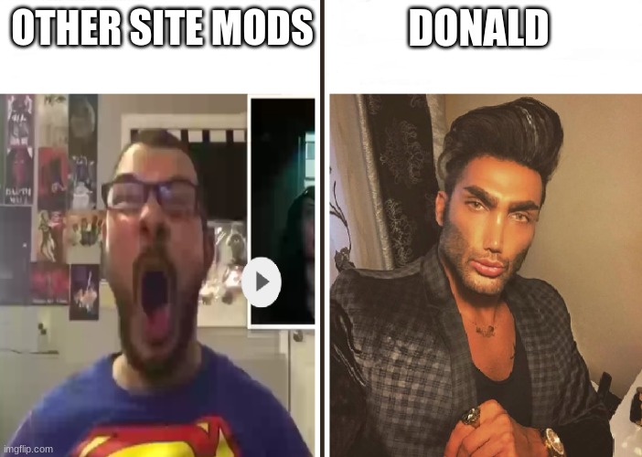 h | DONALD; OTHER SITE MODS | made w/ Imgflip meme maker