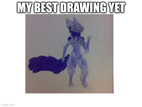 This looks cool, what do you think? | MY BEST DRAWING YET | made w/ Imgflip meme maker