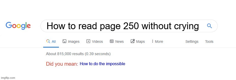 gfdkjgfkjfkj | How to read page 250 without crying; How to do the impossible | image tagged in did you mean | made w/ Imgflip meme maker