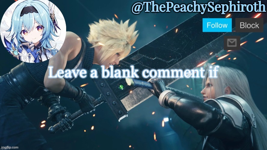 ThePeachySephiroth temp (thx Sayore) | Leave a blank comment if | image tagged in thepeachysephiroth temp thx sayore | made w/ Imgflip meme maker