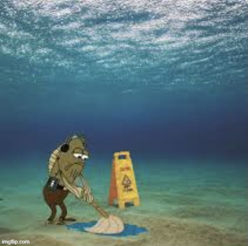 Fred mopping the ocean (spongebob) | image tagged in fred mopping the ocean spongebob | made w/ Imgflip meme maker