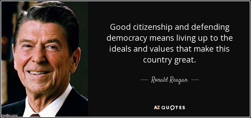 v rare conservative anti-cringe @ Reagan | image tagged in ronald reagan quote good citizenship | made w/ Imgflip meme maker