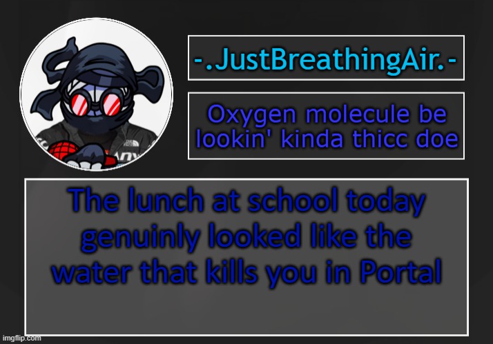 I think my stomach is being destroyed from the inside | The lunch at school today genuinly looked like the water that kills you in Portal | made w/ Imgflip meme maker