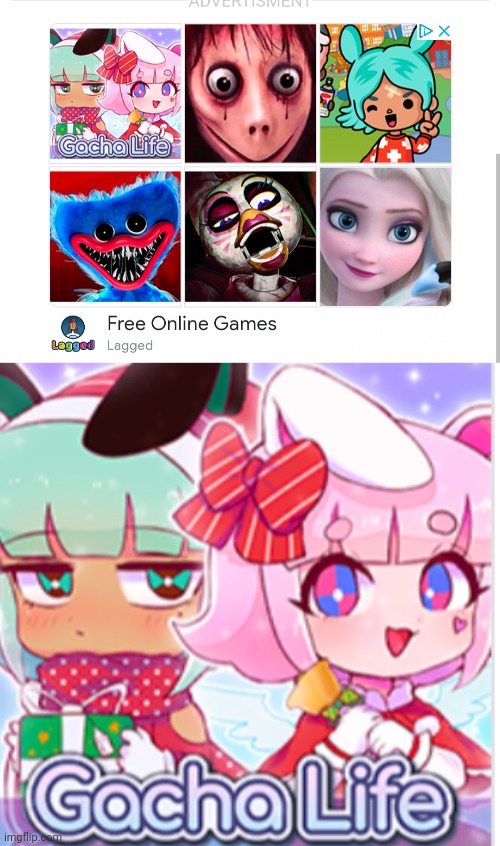 I found Gacha Life in a lagged ad. | image tagged in gacha life,memes,ads | made w/ Imgflip meme maker