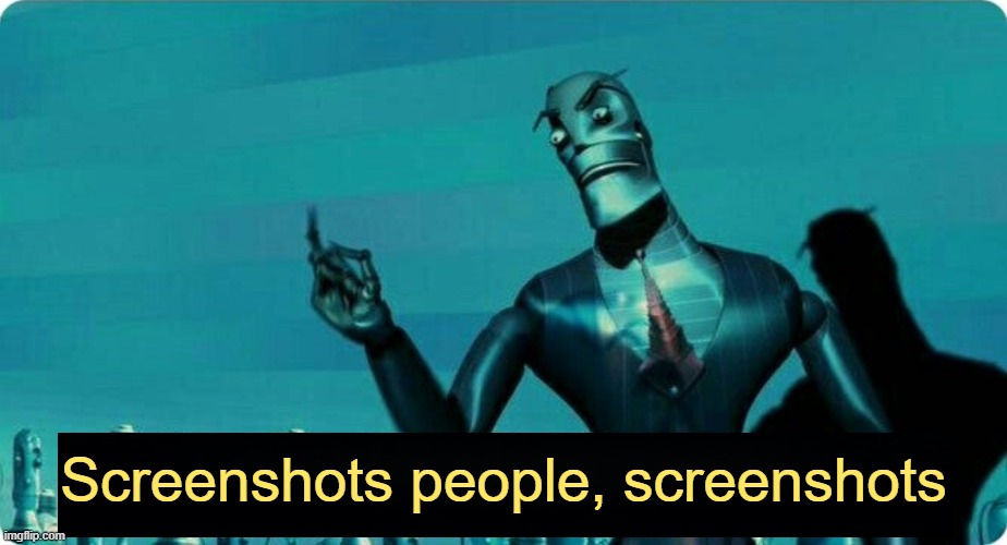 Screenshots people, screenshots | made w/ Imgflip meme maker