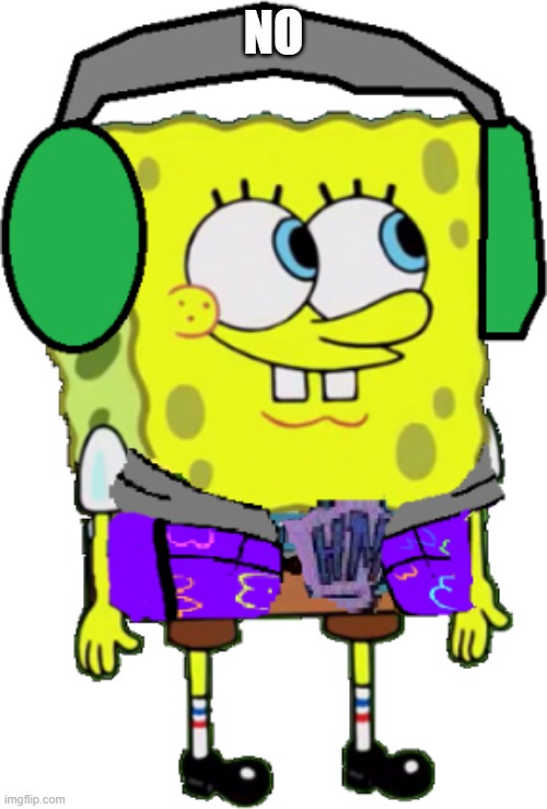 SPONGEB21 | NO | image tagged in spongebob | made w/ Imgflip meme maker