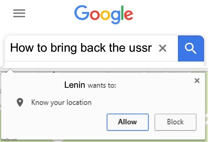 Yos | How to bring back the ussr; Lenin | image tagged in wants to know your location | made w/ Imgflip meme maker